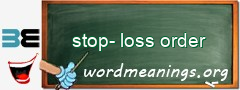 WordMeaning blackboard for stop-loss order